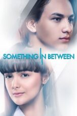 Nonton Film Something In Between (2018) Nonton Film Something In Between (2018)