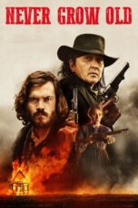 Nonton Film Never Grow Old (2019)