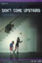 Don't Come Upstairs (2025) Don't Come Upstairs (2025)